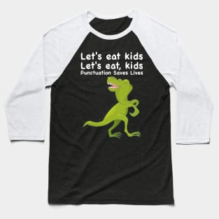 Funny punctuation saves lives Let's eat kids Baseball T-Shirt